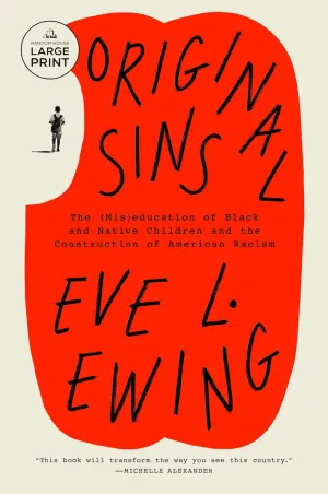 Original Sins: The (Mis)education of Black and Native Children and the Construction of AmericanRacism Paperback  Large Print, March 4, 2025