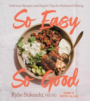So Easy So Good: Delicious Recipes and Expert Tips for Balanced Eating (A Cookbook) Hardcover  April 8, 2025
